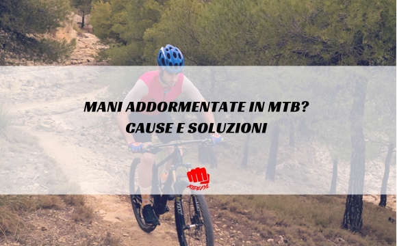 Mani addormentate in MTB? Cause e soluzioni per evitare dolore e formicolio