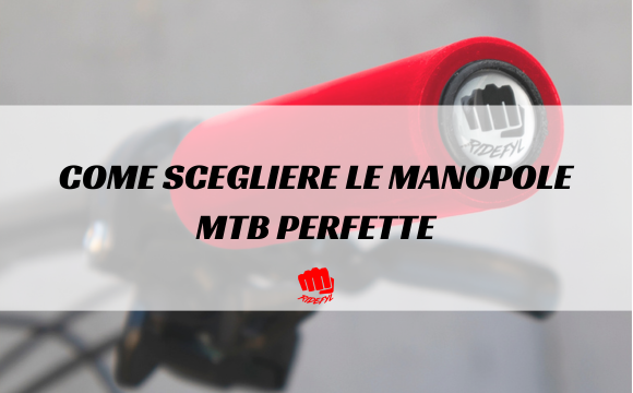Come scegliere le manopole MTB perfette per il tuo tipo di percorso