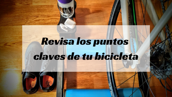 4 Cosas que debes de revisar en tu bici estando en casa