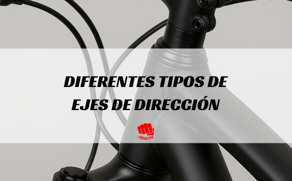Los Diferentes Tipos de Ejes de Dirección en Bicicletas MTB: Guía Técnica Completa
