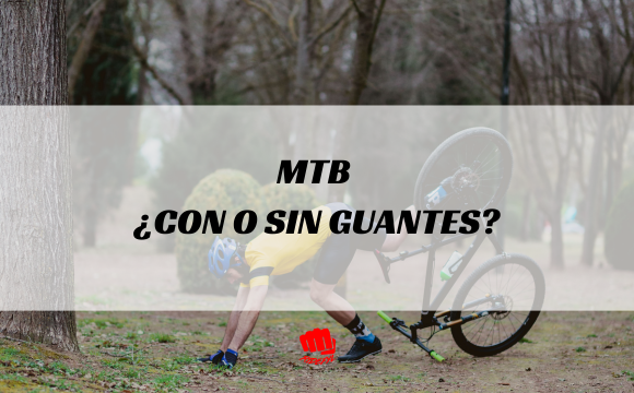 MTB - ¿Con o sin guantes?