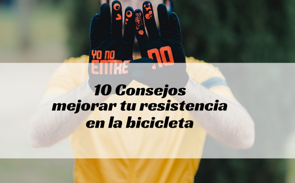 10 Consejos para mejorar tu resistencia en la bicicleta y alcanzar nue ...